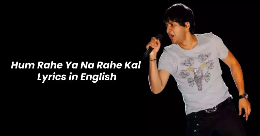 Hum Rahe Ya Na Rahe Kal Lyrics in English